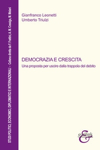 Democrazia e crescita. Una proposta per uscire dalla trappola del debito - Librerie.coop