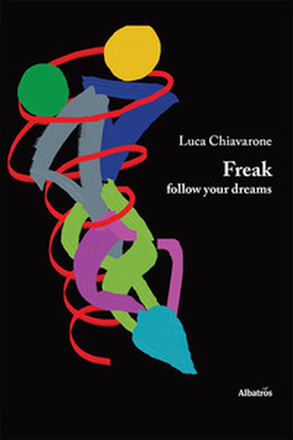 Freak, follow your dreams - Librerie.coop Freak, follow your dreams - Librerie.coop