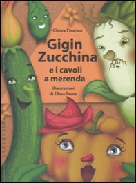 Gigin Zucchina e i cavoli a merenda - Librerie.coop