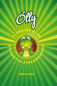 Olly. Il viaggio di un draghetto straordinario - Librerie.coop