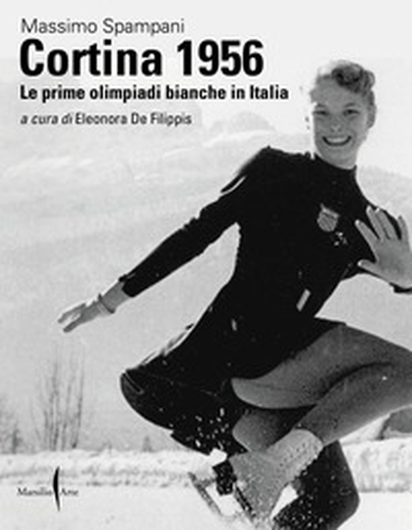Cortina 1956. Le prime olimpiadi bianche in Italia - Librerie.coop Cortina 1956. Le prime olimpiadi bianche in Italia - Librerie.coop