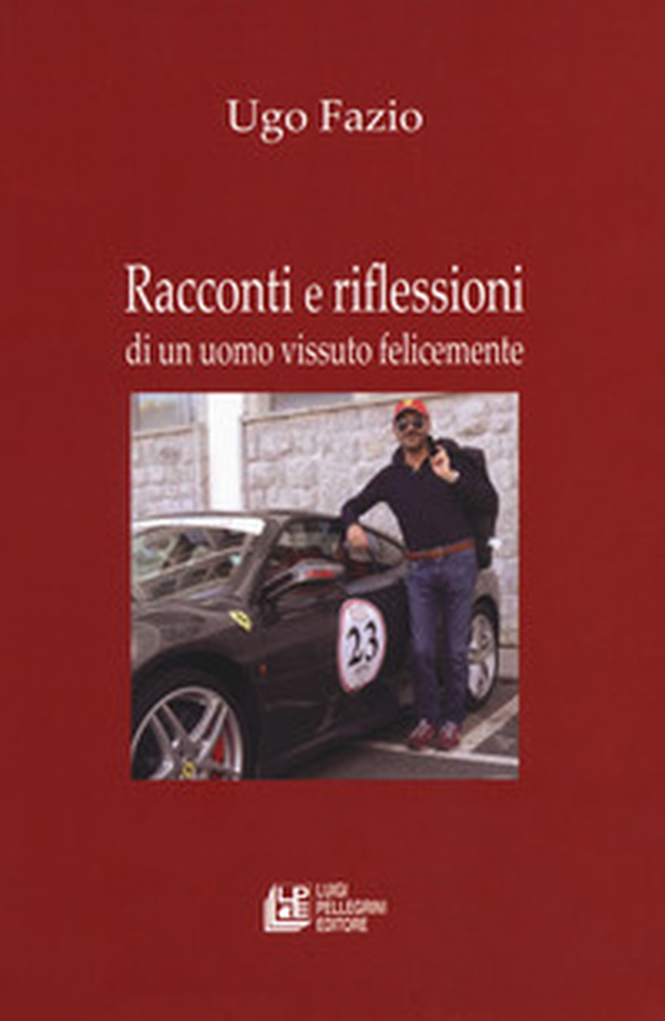 Racconti e riflessioni di un uomo vissuto felicemente - Librerie.coop Racconti e riflessioni di un uomo vissuto felicemente - Librerie.coop