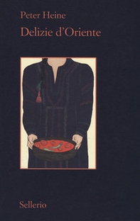 Delizie d'Oriente. Una storia della cultura gastronomica - Librerie.coop