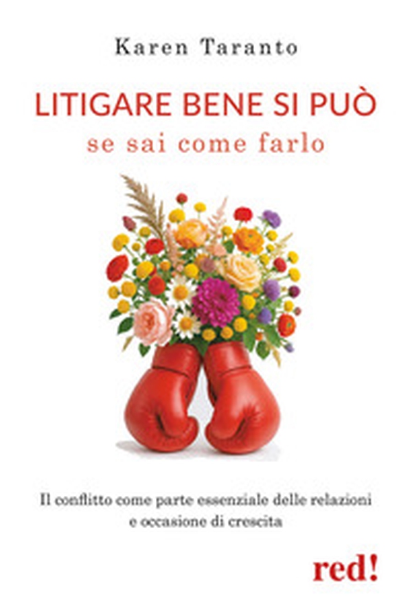 Litigare bene si può se sai come farlo. Il conflitto come parte essenziale delle relazioni e occasione di crescita - Librerie.coop Litigare bene si può se sai come farlo. Il conflitto come parte essenziale delle relazioni e occasione di crescita - Librerie.coop