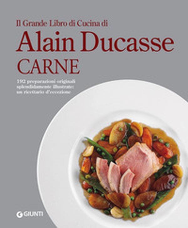 Il grande libro di cucina di Alain Ducasse. Carne - Librerie.coop Il grande libro di cucina di Alain Ducasse. Carne - Librerie.coop
