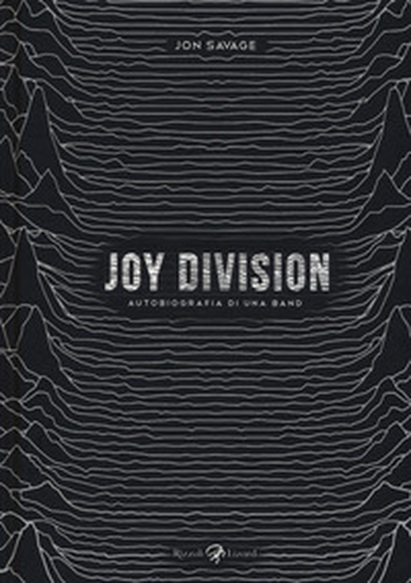 Joy Division. Autobiografia di una band - Librerie.coop Joy Division. Autobiografia di una band - Librerie.coop