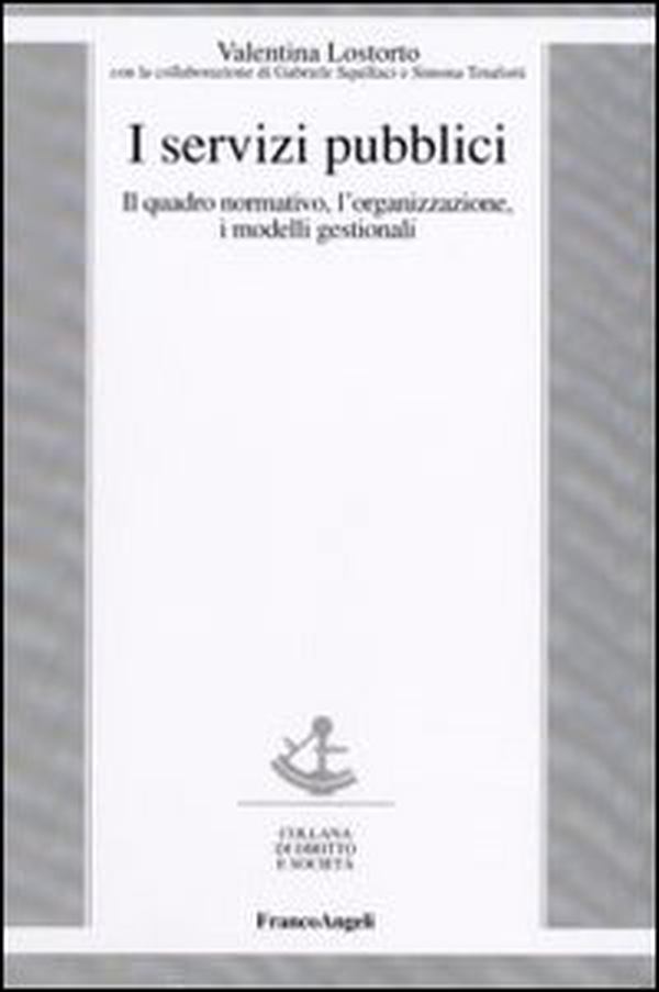 I servizi pubblici. Il quadro normativo, l'organizzazione, i modelli gestionali - Librerie.coop I servizi pubblici. Il quadro normativo, l'organizzazione, i modelli gestionali - Librerie.coop
