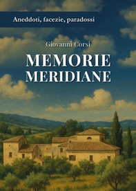 Memorie meridiane. Aneddoti, facezie, paradossi - Librerie.coop