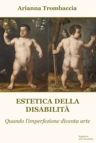 Estetica della disabilità. Quando l'imperfezione diventa arte - Librerie.coop