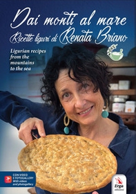 Dai monti al mare. Ricette liguri di Renata Briano-Ligurian recipes from the mountains to the sea - Librerie.coop
