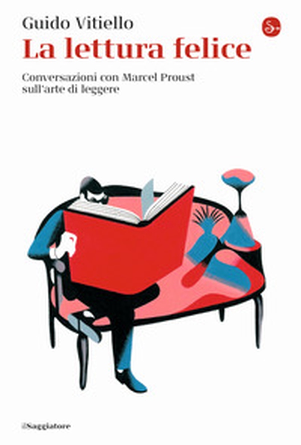 La lettura felice. Conversazioni con Marcel Proust sull'arte di leggere - Librerie.coop La lettura felice. Conversazioni con Marcel Proust sull'arte di leggere - Librerie.coop