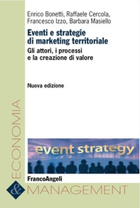 Eventi e strategie di marketing territoriale. Gli attori, i processi e la creazione di valore - Librerie.coop