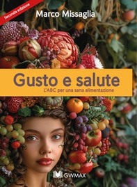 Gusto & salute. L'ABC per una sana alimentazione - Librerie.coop