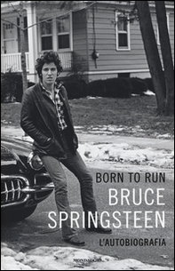 Born to run. L'autobiografia - Librerie.coop