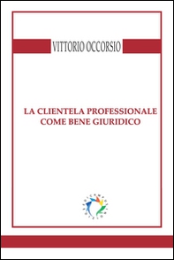 La clientela professionale come bene giuridico - Librerie.coop