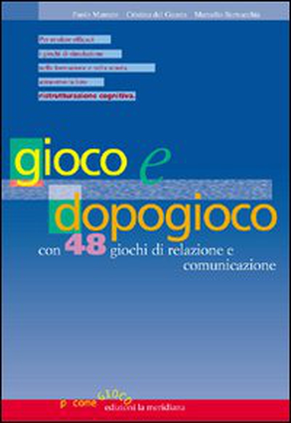 Gioco e dopogioco. Con 48 giochi di relazione e comunicazione - Librerie.coop Gioco e dopogioco. Con 48 giochi di relazione e comunicazione - Librerie.coop