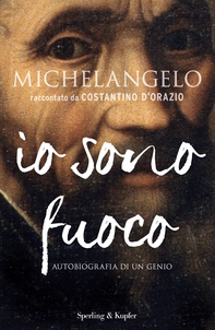 Michelangelo io sono fuoco - Librerie.coop