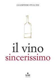 Il vino sincerissimo - Librerie.coop