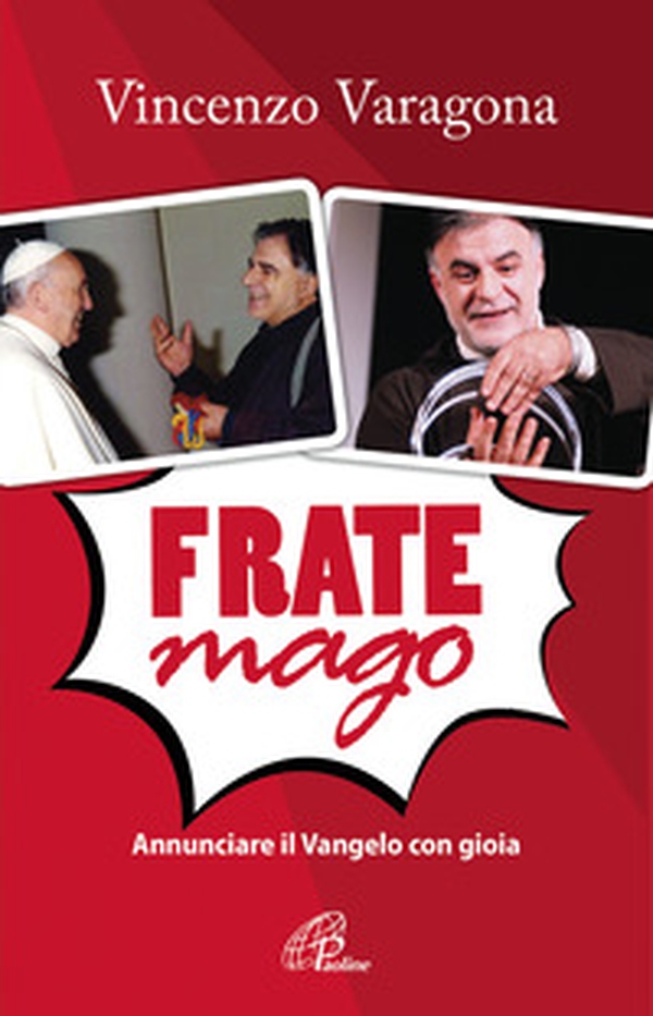 Frate Mago. Annunciare il Vangelo con gioia - Librerie.coop Frate Mago. Annunciare il Vangelo con gioia - Librerie.coop