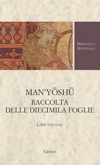 Man'yoshu. Raccolta delle diecimila foglie. Libri XVII-XVIII - Librerie.coop