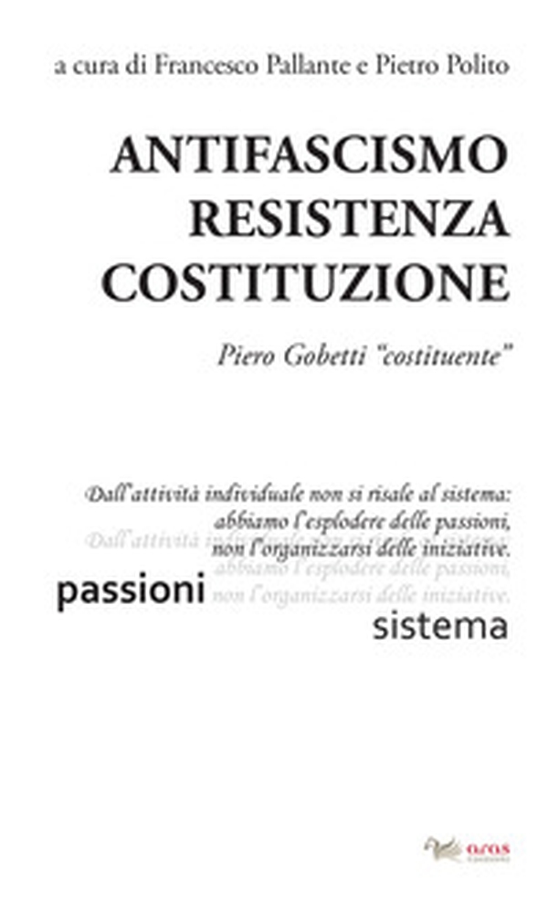 Antifascismo, resistenza, costituzione. Piero Gobetti «costituente» - Librerie.coop Antifascismo, resistenza, costituzione. Piero Gobetti «costituente» - Librerie.coop