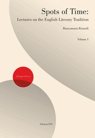 Spots of time. Lectures on the english literary tradition - Vol. 1 - Librerie.coop