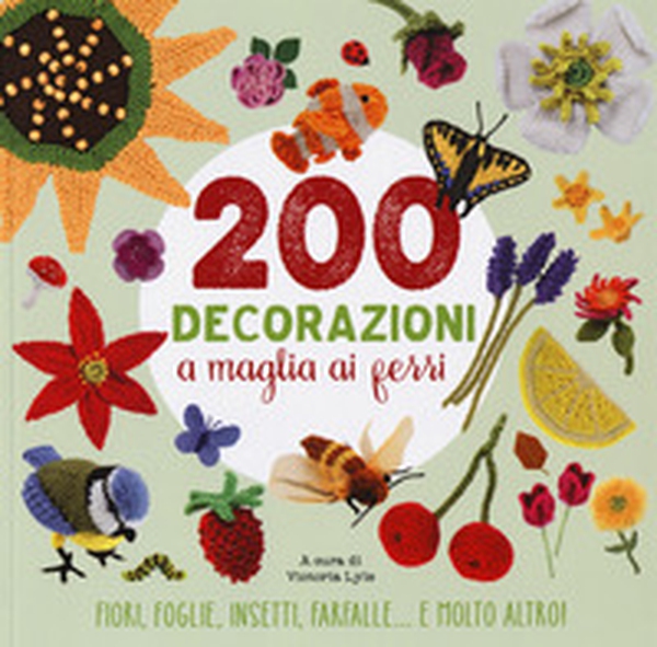 200 decorazioni a maglia ai ferri - Librerie.coop 200 decorazioni a maglia ai ferri - Librerie.coop