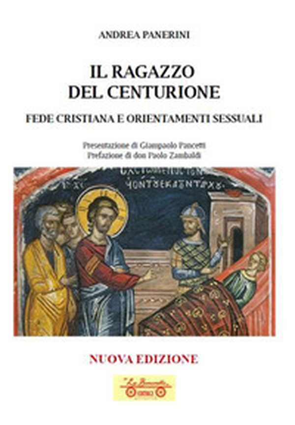 Il ragazzo del centurione. Fede cristiana e orientamenti sessuali - Librerie.coop Il ragazzo del centurione. Fede cristiana e orientamenti sessuali - Librerie.coop