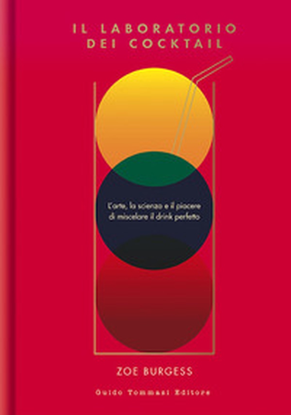 Il laboratorio dei cocktail. L'arte, la scienza e il piacere di miscelare il drink perfetto - Librerie.coop Il laboratorio dei cocktail. L'arte, la scienza e il piacere di miscelare il drink perfetto - Librerie.coop