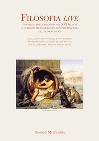 Filosofia live. I problemi della filosofia nel XXI secolo e le figure professionali e non professionali del filosofo oggi - Librerie.coop Filosofia live. I problemi della filosofia nel XXI secolo e le figure professionali e non professionali del filosofo oggi - Librerie.coop