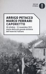 Caporetto. 24 ottobre-12 novembre 1917: storia della più grande disfatta dell'esercito italiano - Librerie.coop