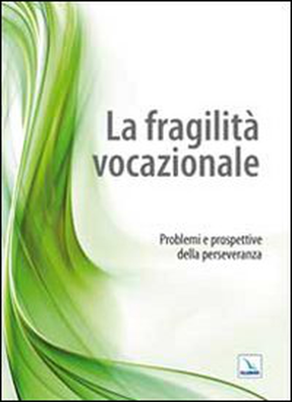 La fragilità vocazionale. Problemi e prospettive della perseveranza - Librerie.coop La fragilità vocazionale. Problemi e prospettive della perseveranza - Librerie.coop