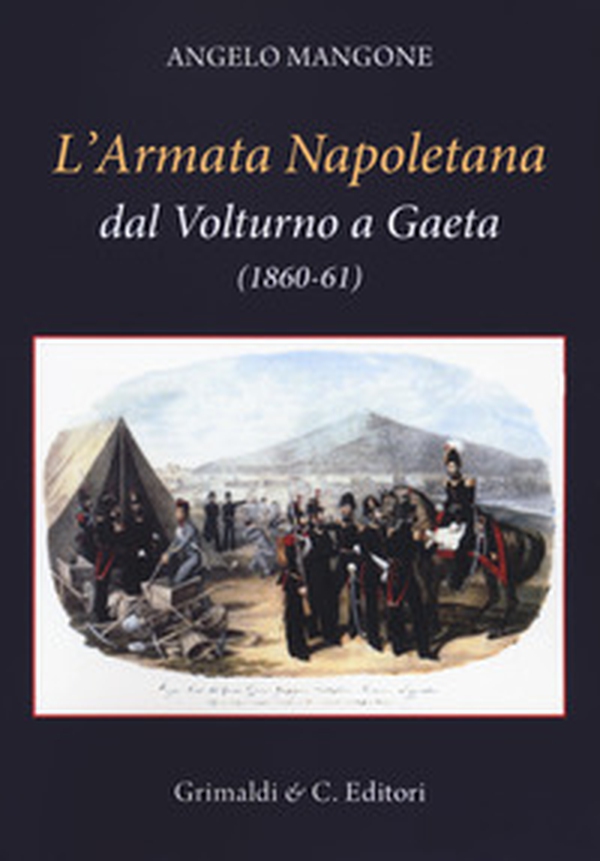 L'Armata Napoletana dal Volturno a Gaeta (1860-61) - Librerie.coop L'Armata Napoletana dal Volturno a Gaeta (1860-61) - Librerie.coop