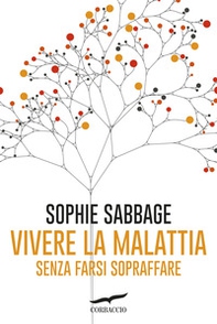 Vivere la malattia senza farsi sopraffare - Librerie.coop