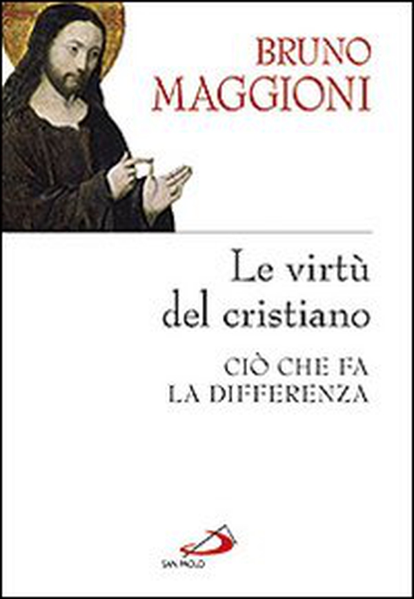 Le virtù del cristiano. Ciò che fa la differenza - Librerie.coop Le virtù del cristiano. Ciò che fa la differenza - Librerie.coop