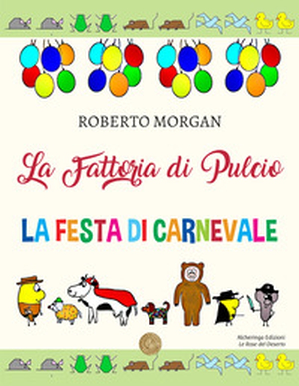 La fattoria di Pulcio. La festa di Carnevale - Librerie.coop