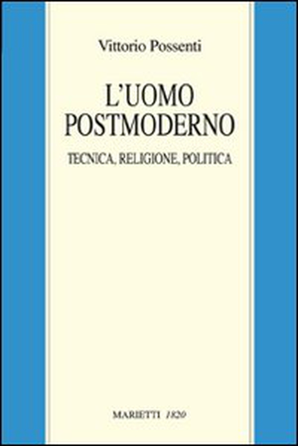 L'uomo postmoderno. Tecnica, religione, politica - Librerie.coop L'uomo postmoderno. Tecnica, religione, politica - Librerie.coop