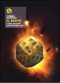 Il sesto e altri racconti psychotropic noir - Librerie.coop Il sesto e altri racconti psychotropic noir - Librerie.coop