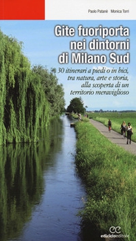 Gite fuoriporta nei dintorni di Milano sud. 30 itinerari a piedi o in bici, tra natura, arte e storia, alla scoperta di un territorio meraviglioso - Librerie.coop Gite fuoriporta nei dintorni di Milano sud. 30 itinerari a piedi o in bici, tra natura, arte e storia, alla scoperta di un territorio meraviglioso - Librerie.coop