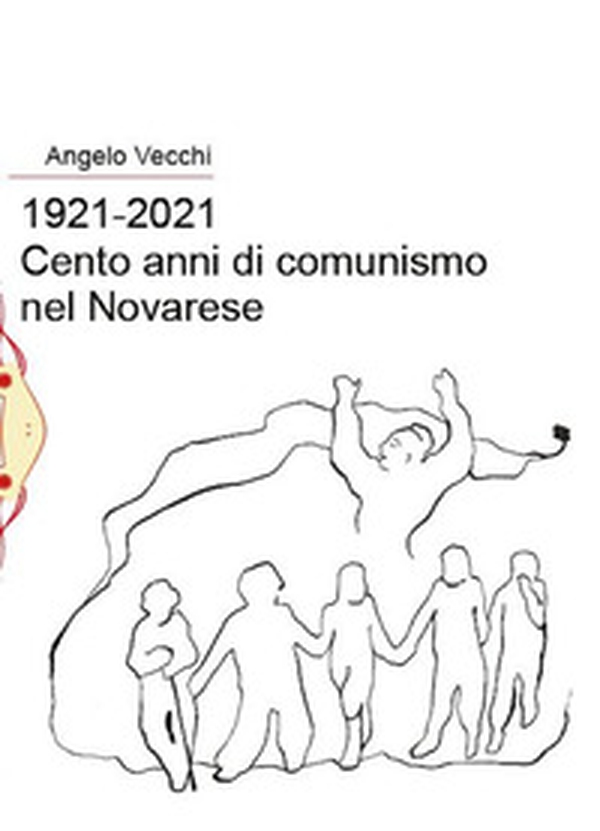 1921-2021. Cento anni di comunismo nel Novarese - Librerie.coop 1921-2021. Cento anni di comunismo nel Novarese - Librerie.coop