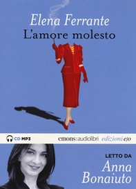 L'amore molesto letto da Anna Bonaiuto. Audiolibro. CD Audio formato MP3 - Librerie.coop L'amore molesto letto da Anna Bonaiuto. Audiolibro. CD Audio formato MP3 - Librerie.coop