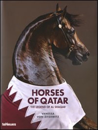Horses of Qatar. The legend of Al Shaqab - Librerie.coop