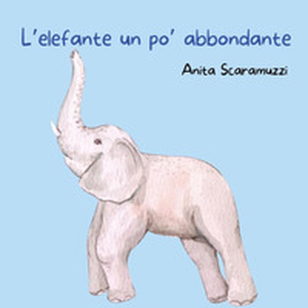 L'elefante un po' abbondante - Librerie.coop L'elefante un po' abbondante - Librerie.coop