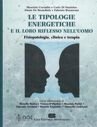 Le tipologie energetiche e il loro riflesso nell'uomo. Fisiopatologia, clinica e terapia - Librerie.coop