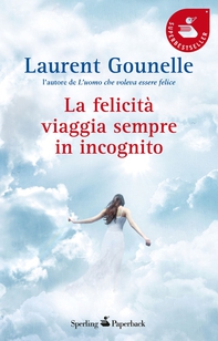 La felicità viaggia sempre in incognito - Librerie.coop