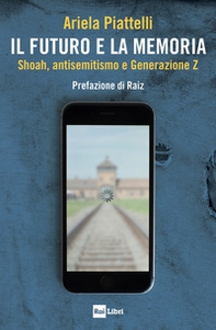 Il futuro e la memoria. Shoah, antisemitismo e Generazione Z - Librerie.coop