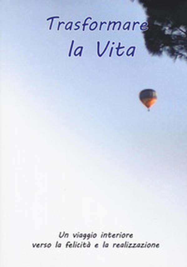 Trasformare la vita - Librerie.coop Trasformare la vita - Librerie.coop