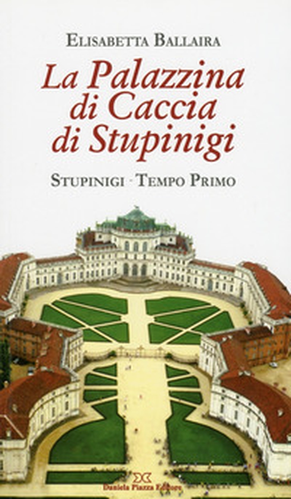 La palazzina di caccia di Stupinigi - Librerie.coop La palazzina di caccia di Stupinigi - Librerie.coop