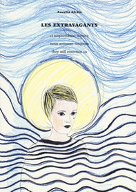 Les extravagants ci sorprendono sempre. Ediz. italiana, inglese e francese - Librerie.coop