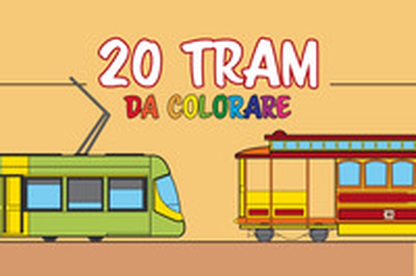 20 tram da colorare. Libro da colorare per bambini appassionati di tram e trasporti - Librerie.coop 20 tram da colorare. Libro da colorare per bambini appassionati di tram e trasporti - Librerie.coop